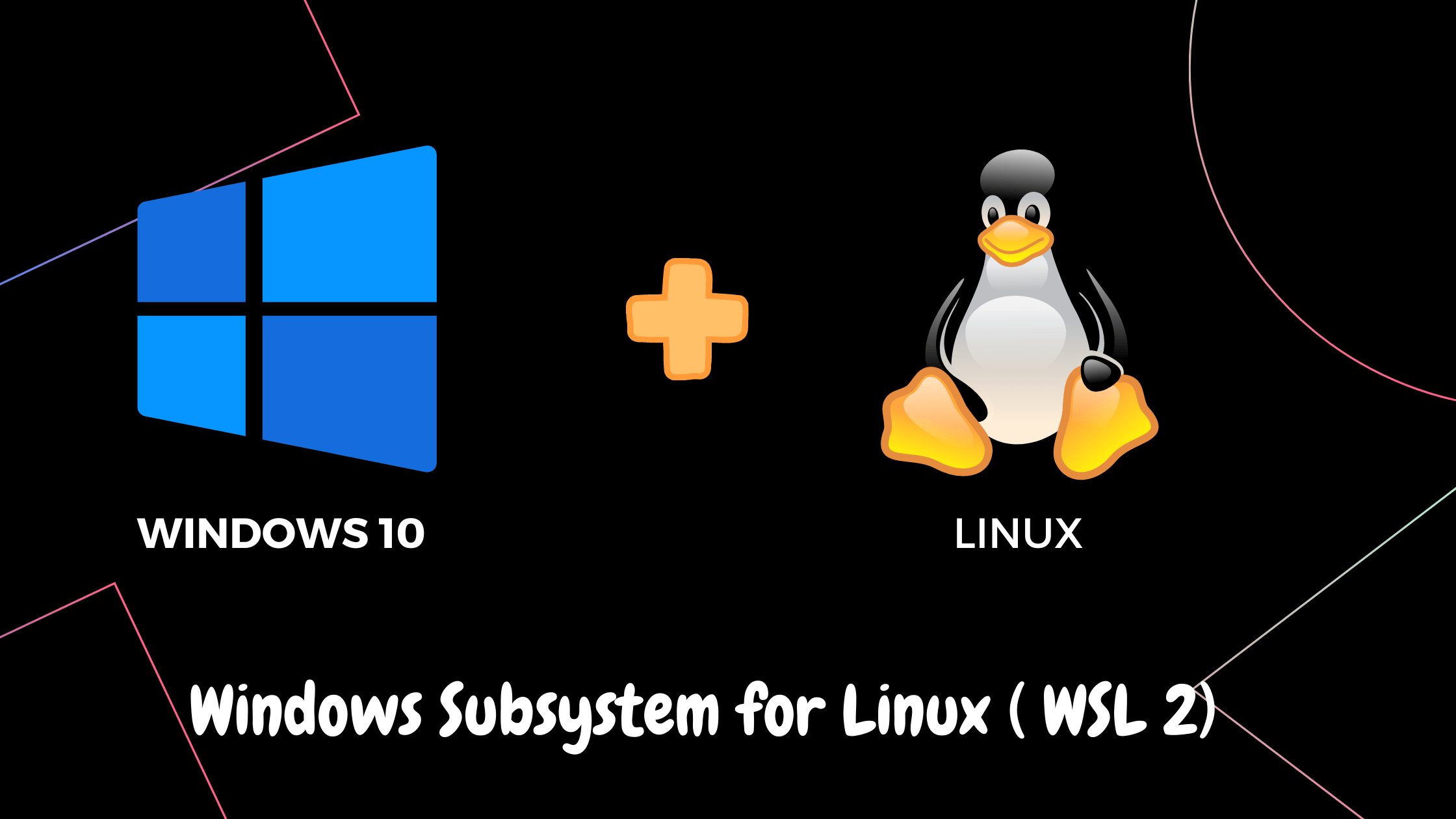 Windows Subsystem for Linux (WSL 2) on Windows 10